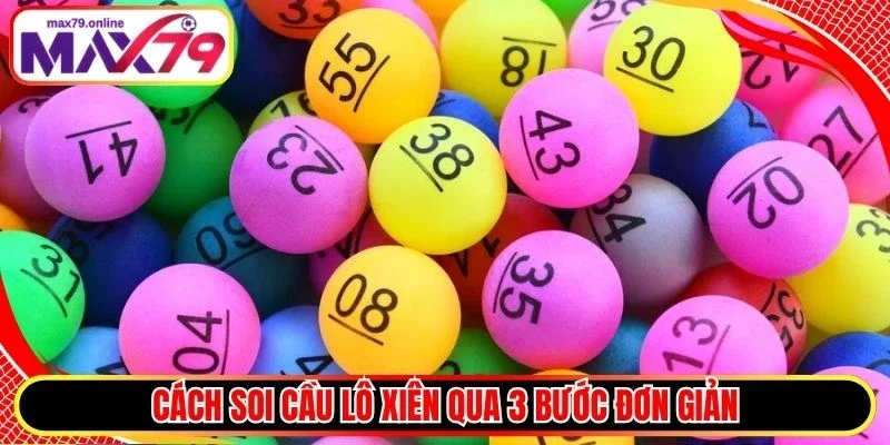 Cách soi cầu lô xiên qua 3 bước đơn giản