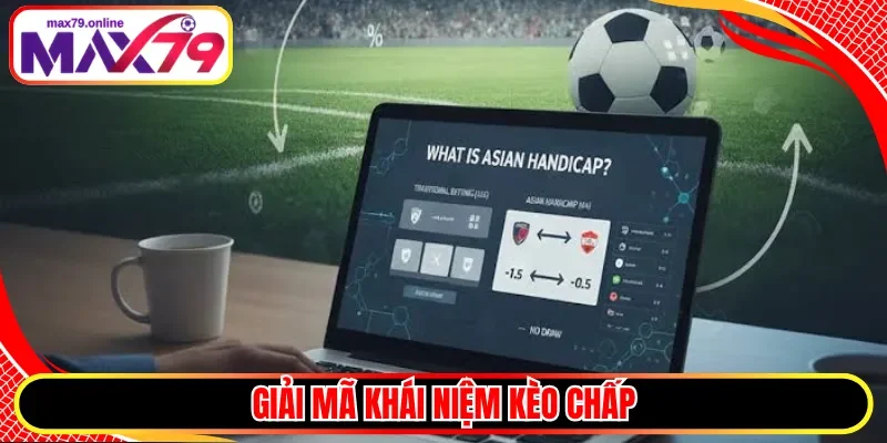 Giải mã khái niệm kèo chấp