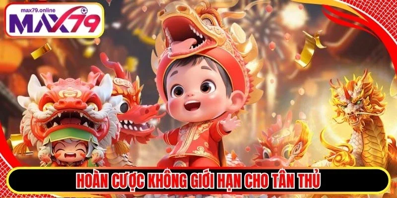 Hoàn cược không giới hạn cho tân thủ