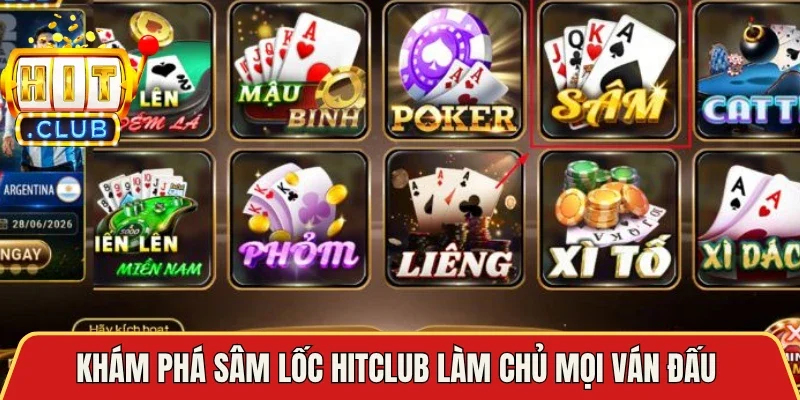 Khám phá Sâm Lốc Hitclub làm chủ mọi ván đấu 