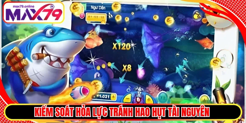 Kiểm soát hỏa lực tránh hao hụt tài nguyên