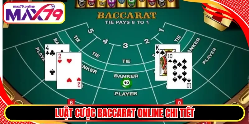 Luật cược Baccarat Online chi tiết