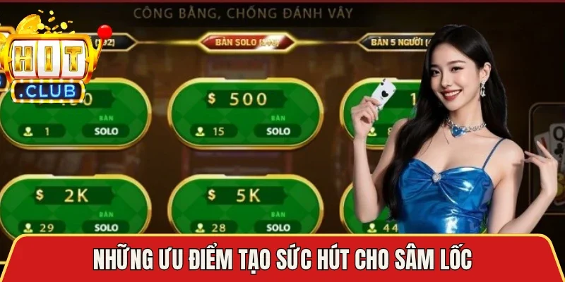Những ưu điểm tạo sức hút cho Sâm Lốc