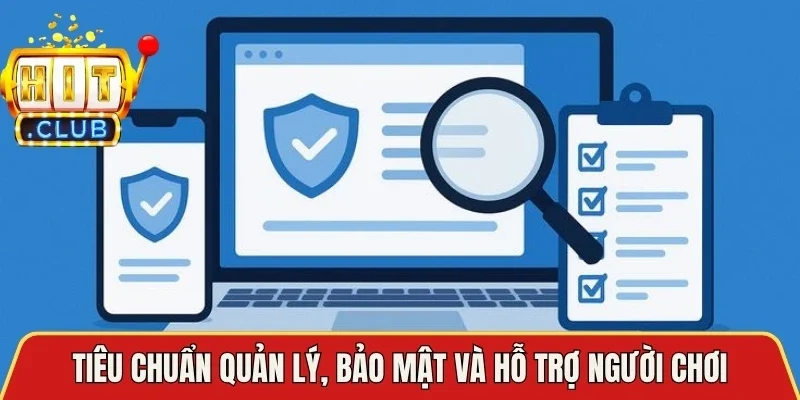 Tiêu chuẩn quản lý, bảo mật và hỗ trợ người chơi